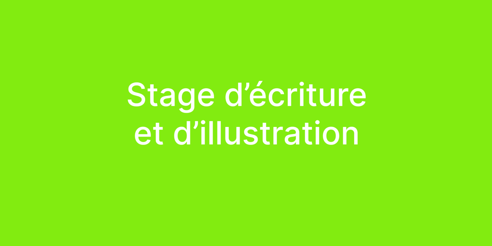 25/26 – Stage d’écriture et d’illustration